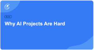 Why AI Projects Are Hard